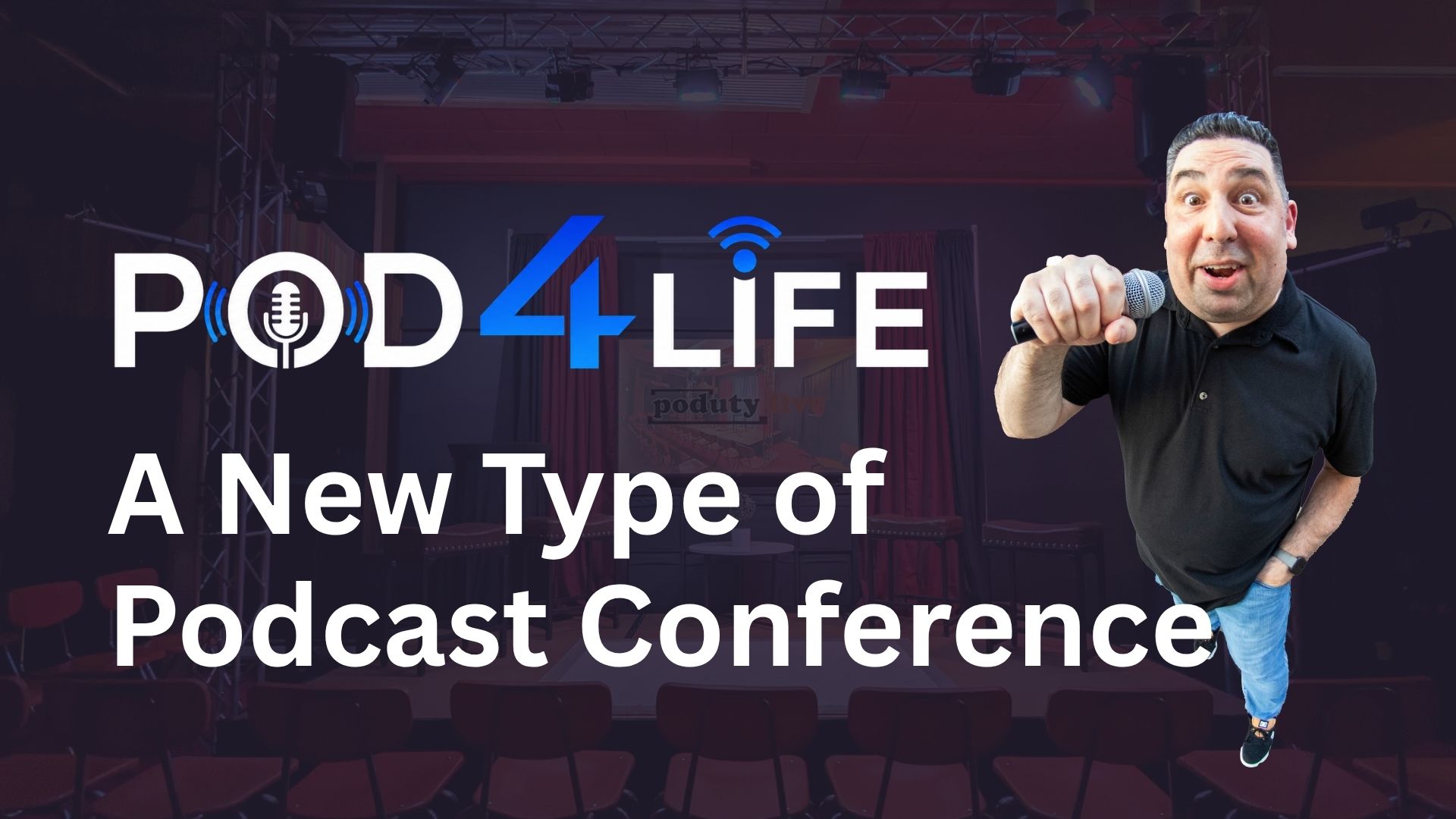 Pod 4 Life a new type of Podcast Conference